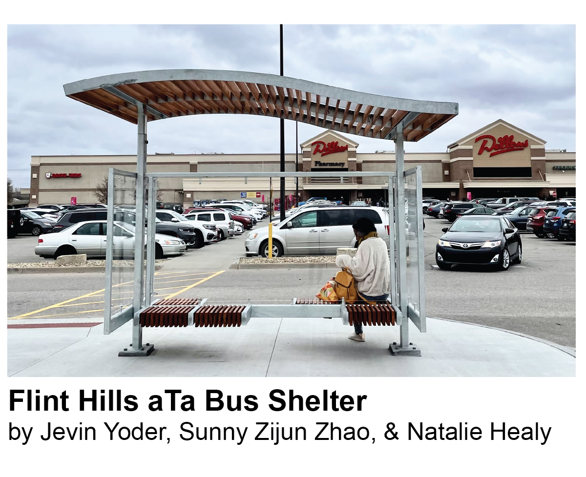 Flint Hills aTa Bus Shelter by Jevin Yoder, Sunny Zijun Zhao, & Natalie Healy